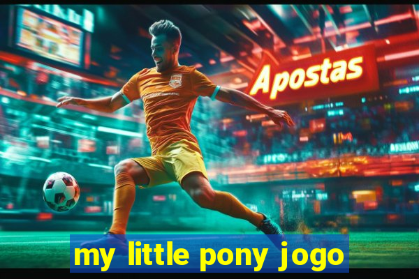 my little pony jogo